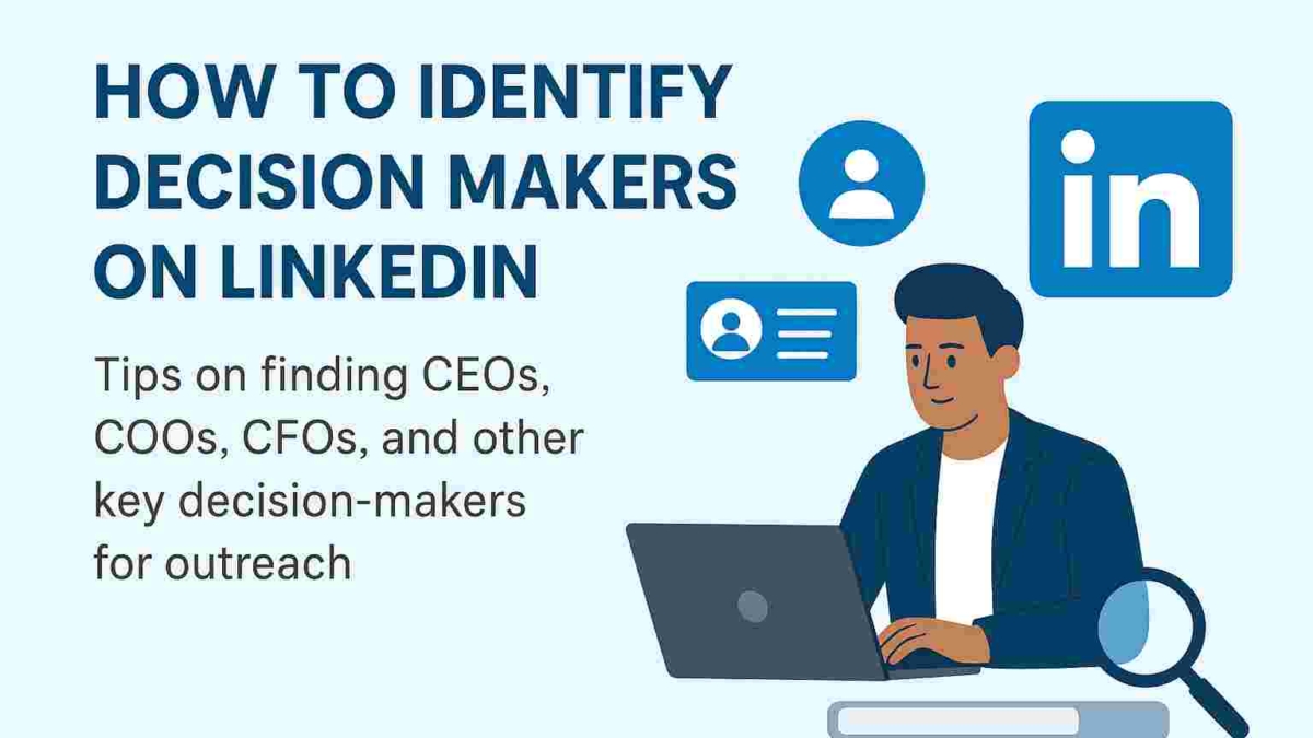How to Identify Decision Makers on LinkedIn Tips on Finding CEOs, COOs, CFOs, and Other Key Decision Makers for Outreach
