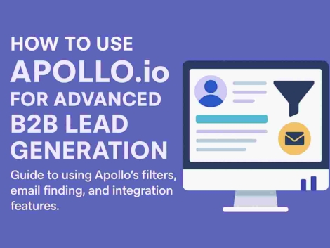 How to Use Apollo.io for Advanced B2B Lead Generation